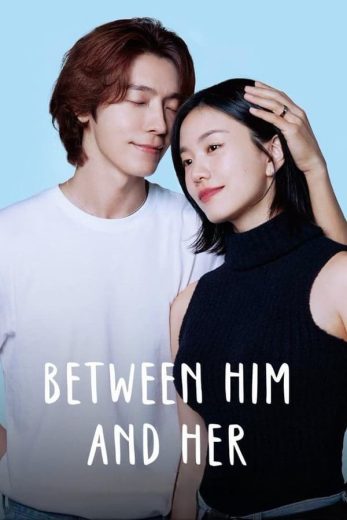 مشاهدة مسلسل Between Him and Her موسم 1 حلقة 11 (2023)