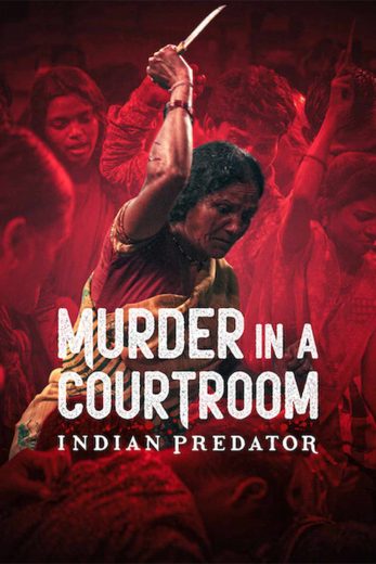 مشاهدة مسلسل Indian Predator: Murder in a Courtroom موسم 1 حلقة 3 والأخيرة (2022)