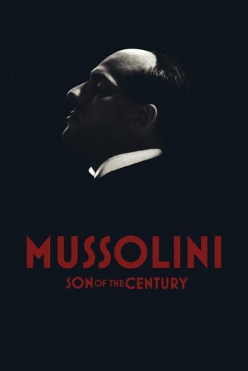 مشاهدة مسلسل Mussolini: Son of the Century موسم 1 حلقة 8 والاخيرة (2024)
